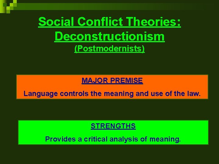 Social Conflict Theories: Deconstructionism (Postmodernists) MAJOR PREMISE Language controls the meaning and use of