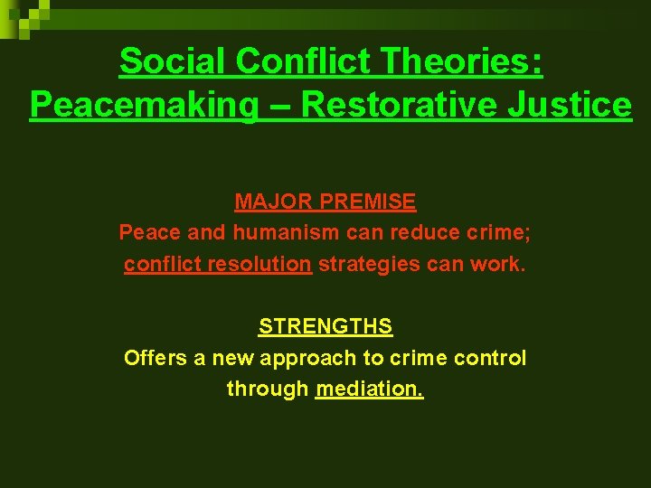 Social Conflict Theories: Peacemaking – Restorative Justice MAJOR PREMISE Peace and humanism can reduce