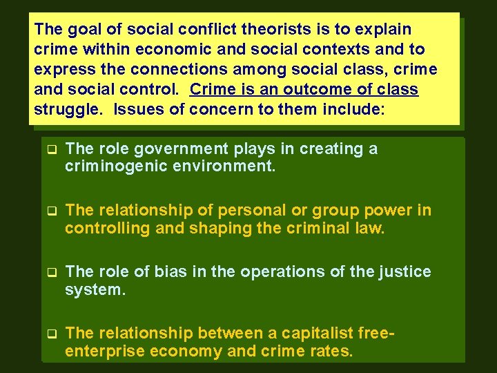The goal of social conflict theorists is to explain crime within economic and social
