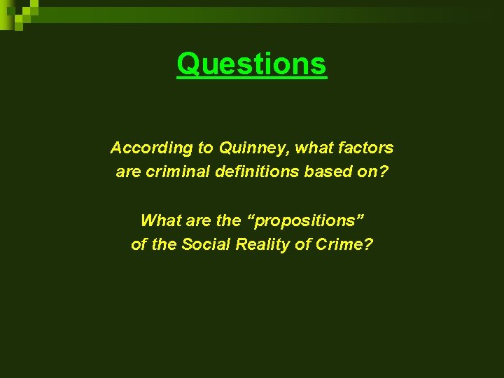 Questions According to Quinney, what factors are criminal definitions based on? What are the