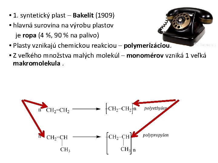  • 1. syntetický plast – Bakelit (1909) • hlavná surovina na výrobu plastov