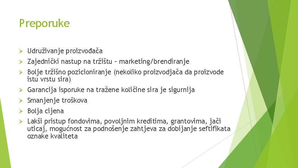 Preporuke Ø Udruživanje proizvođača Ø Zajednički nastup na tržištu – marketing/brendiranje Ø Bolje tržišno