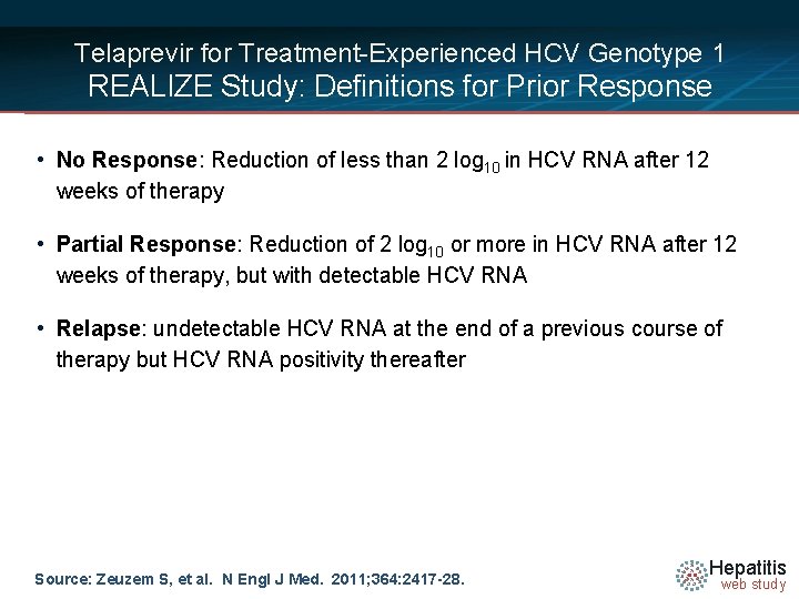 Telaprevir for Treatment-Experienced HCV Genotype 1 REALIZE Study: Definitions for Prior Response • No