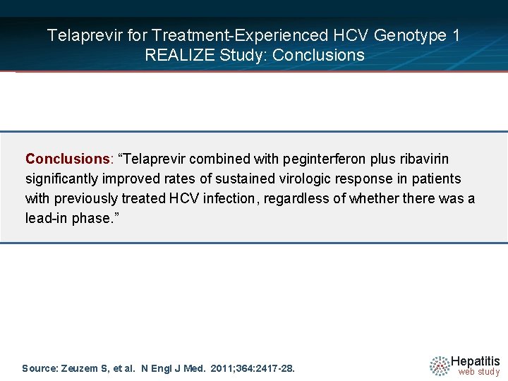 Telaprevir for Treatment-Experienced HCV Genotype 1 REALIZE Study: Conclusions: “Telaprevir combined with peginterferon plus