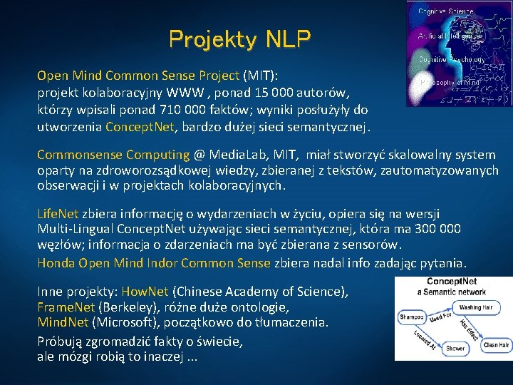 Projekty NLP Open Mind Common Sense Project (MIT): projekt kolaboracyjny WWW , ponad 15