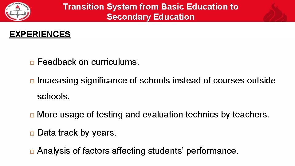 Transition System from Basic Education to Secondary Education EXPERIENCES Feedback on curriculums. Increasing significance