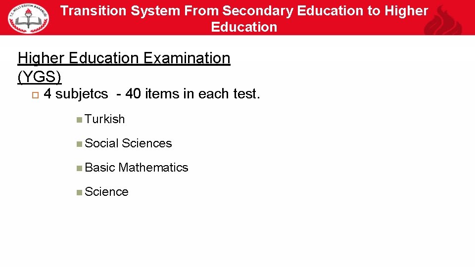 Transition System From Secondary Education to Higher Education 23 Higher Education Examination (YGS) 4