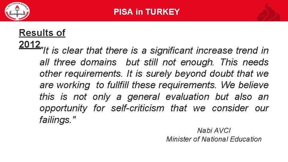 PISA in TURKEY 34 Results of 2012 "It is clear that there is a