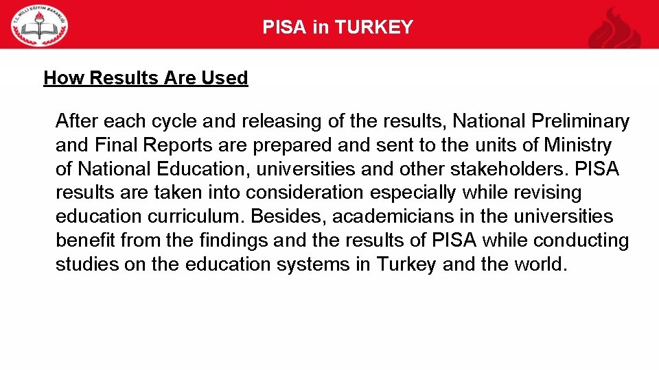 PISA in TURKEY 35 How Results Are Used After each cycle and releasing of