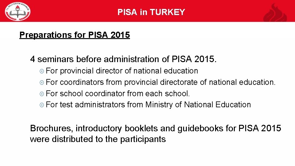PISA in TURKEY 36 Preparations for PISA 2015 4 seminars before administration of PISA