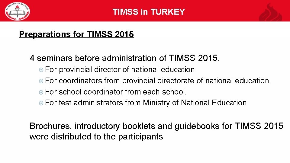 TIMSS in TURKEY 41 Preparations for TIMSS 2015 4 seminars before administration of TIMSS