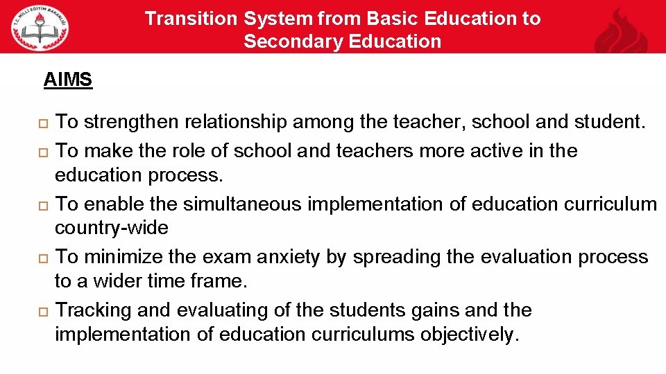 Transition System from Basic Education to Secondary Education 6 AIMS To strengthen relationship among