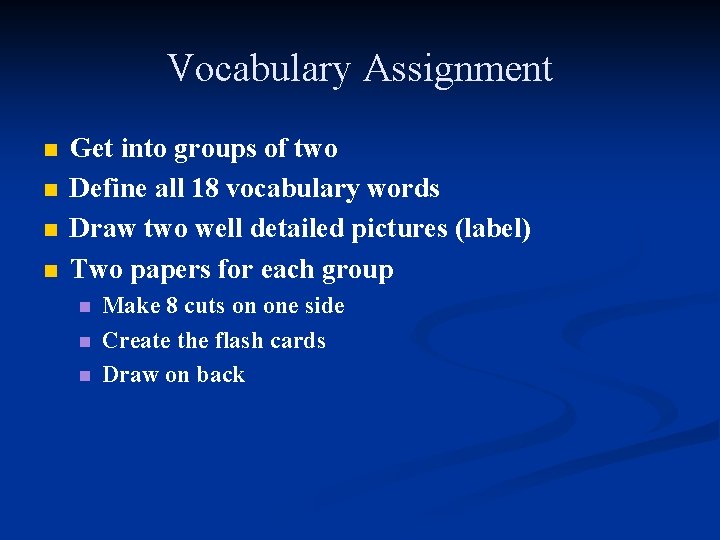 Vocabulary Assignment n n Get into groups of two Define all 18 vocabulary words
