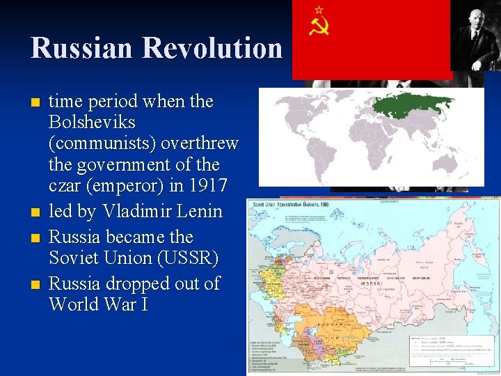 Russian Revolution n n time period when the Bolsheviks (communists) overthrew the government of