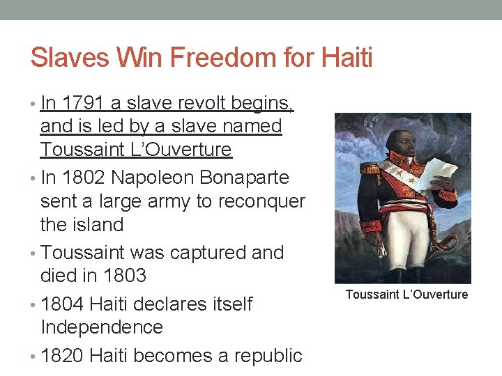 Slaves Win Freedom for Haiti • In 1791 a slave revolt begins, and is