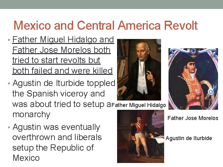 Mexico and Central America Revolt • Father Miguel Hidalgo and Father Jose Morelos both