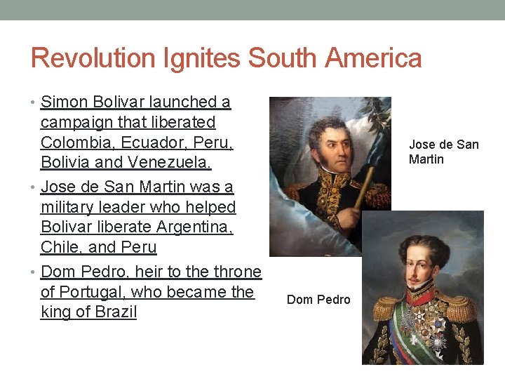 Revolution Ignites South America • Simon Bolivar launched a campaign that liberated Colombia, Ecuador,