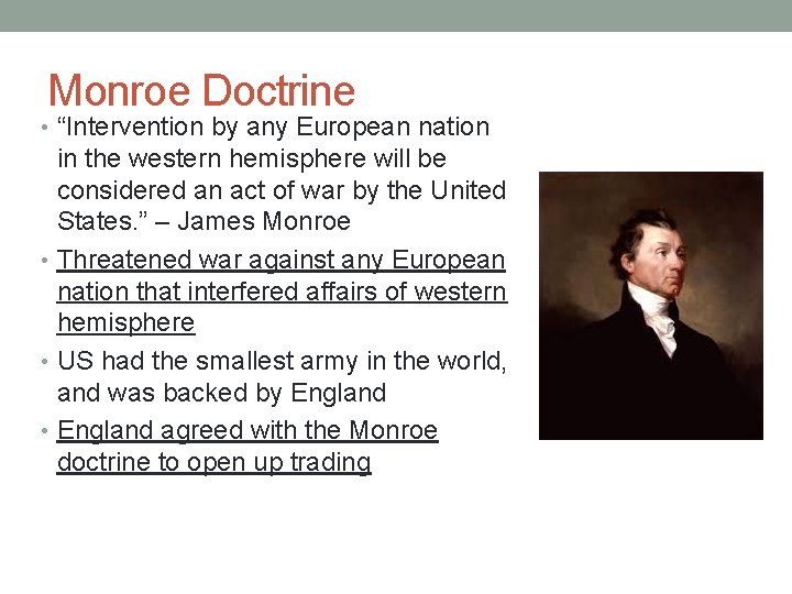 Monroe Doctrine • “Intervention by any European nation in the western hemisphere will be