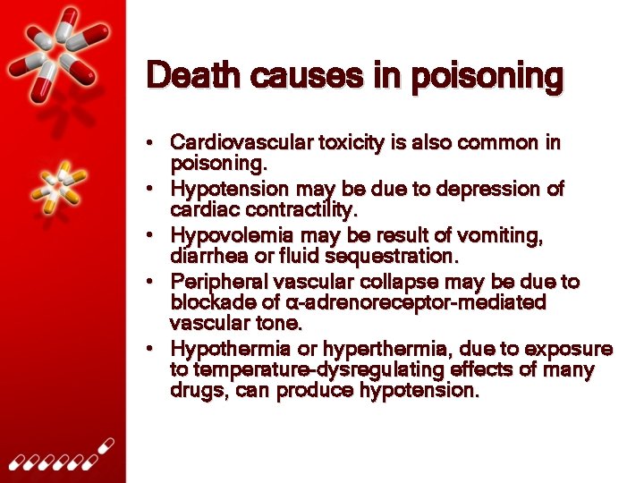 Death causes in poisoning • Cardiovascular toxicity is also common in poisoning. • Hypotension