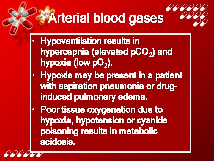 Arterial blood gases • Hypoventilation results in hypercapnia (elevated p. CO 2) and hypoxia
