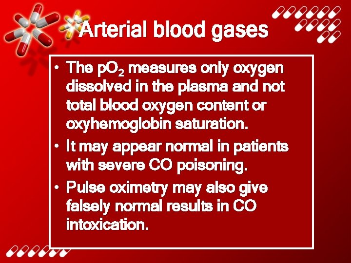 Arterial blood gases • The p. O 2 measures only oxygen dissolved in the