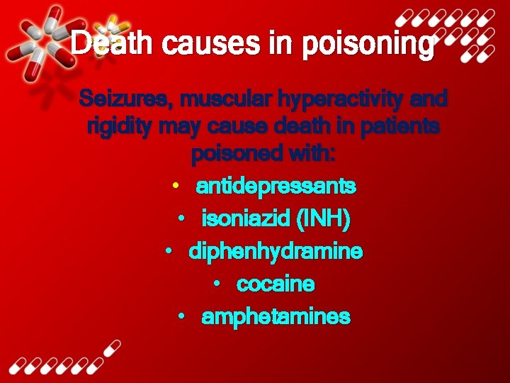 Death causes in poisoning Seizures, muscular hyperactivity and rigidity may cause death in patients