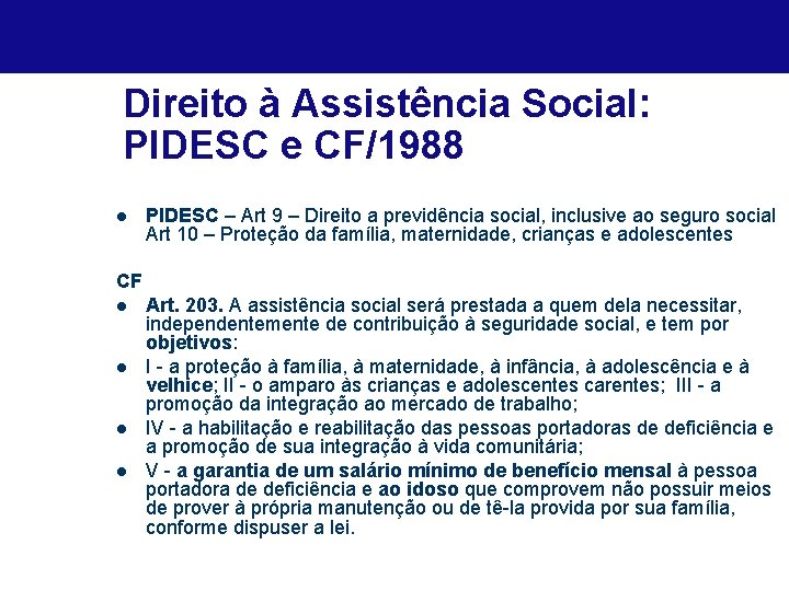 Direito à Assistência Social: PIDESC e CF/1988 l PIDESC – Art 9 – Direito