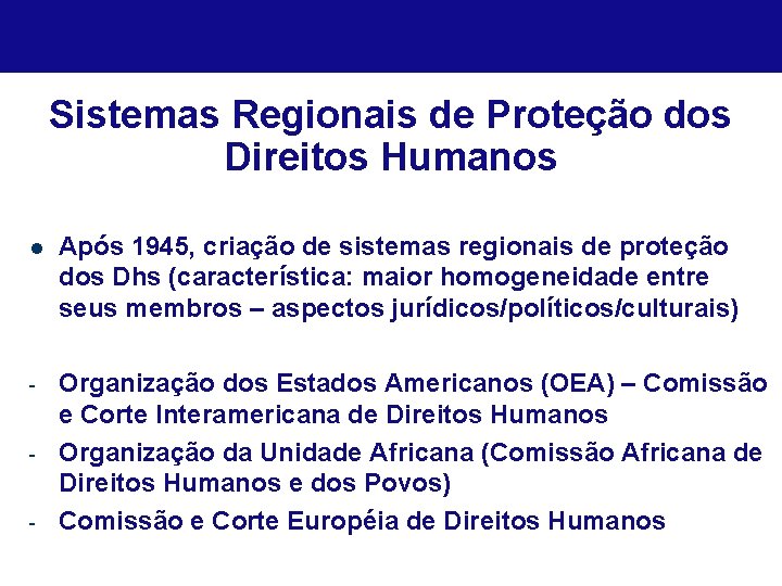 Sistemas Regionais de Proteção dos Direitos Humanos l Após 1945, criação de sistemas regionais