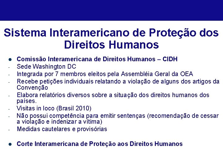 Sistema Interamericano de Proteção dos Direitos Humanos - Comissão Interamericana de Direitos Humanos –
