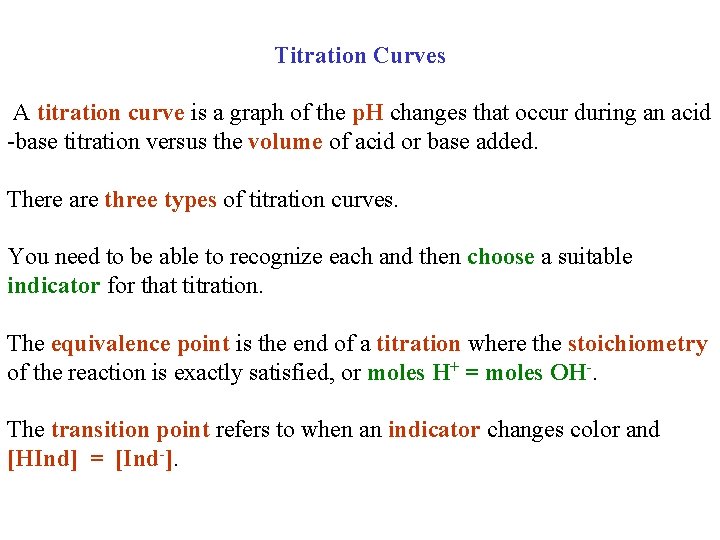 Titration Curves A titration curve is a graph of the p. H changes that