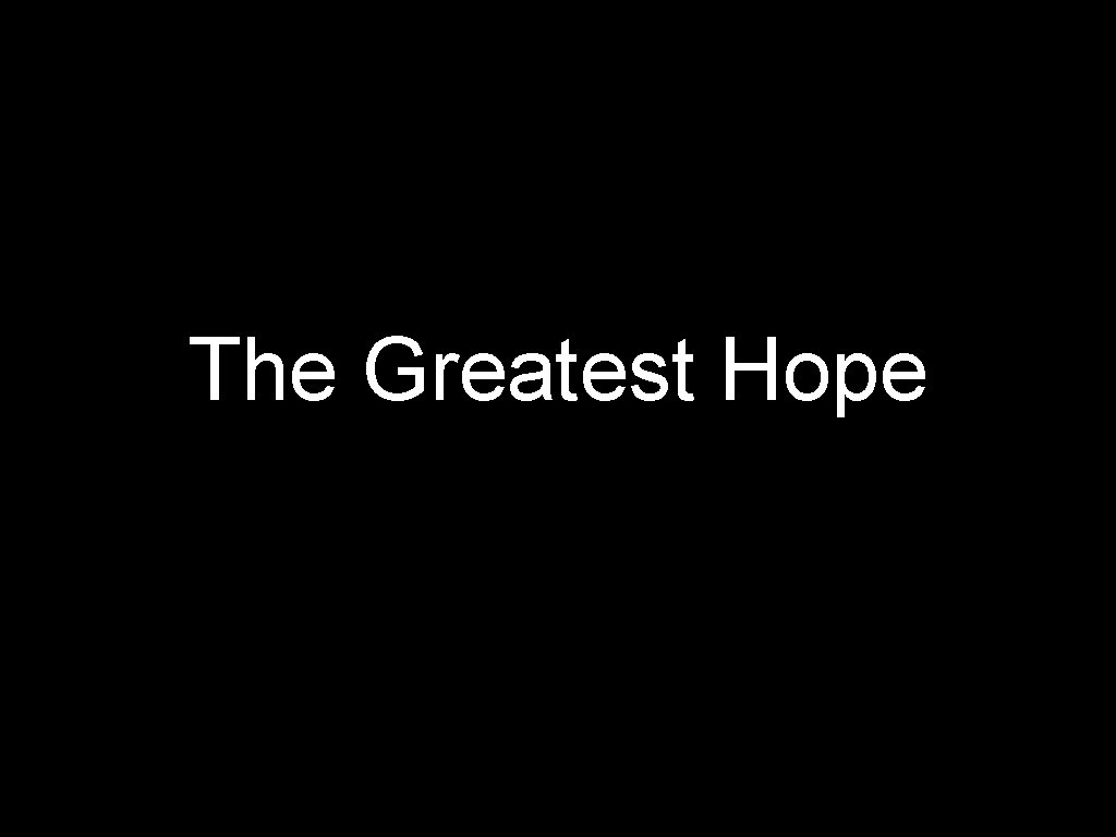 The Greatest Hope 