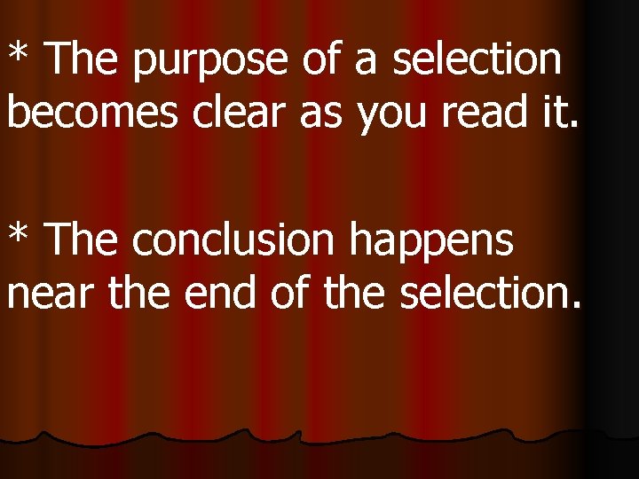 * The purpose of a selection becomes clear as you read it. * The