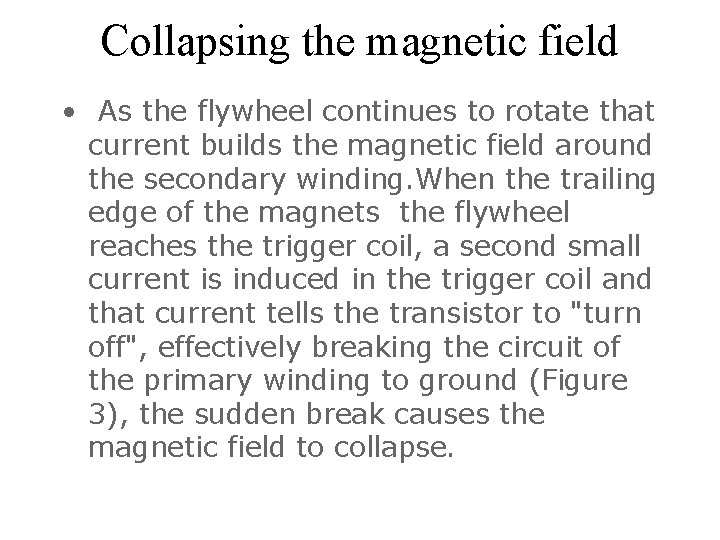 Collapsing the magnetic field • As the flywheel continues to rotate that current builds
