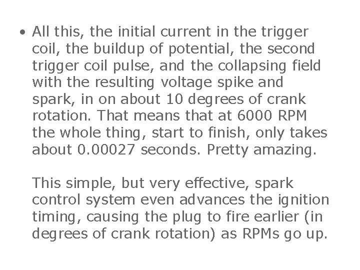  • All this, the initial current in the trigger coil, the buildup of