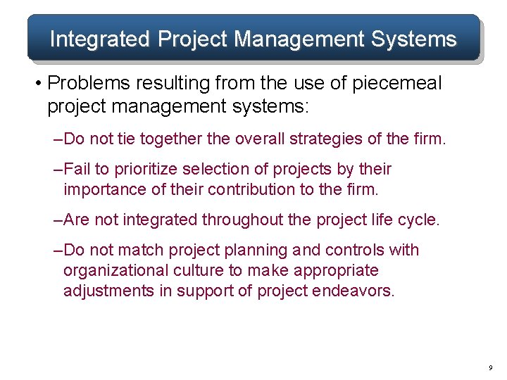 Integrated Project Management Systems • Problems resulting from the use of piecemeal project management