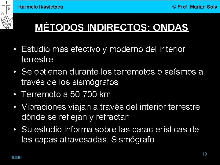 Karmelo Ikastetxea © Prof. Marian Sola MÉTODOS INDIRECTOS: ONDAS • Estudio más efectivo y