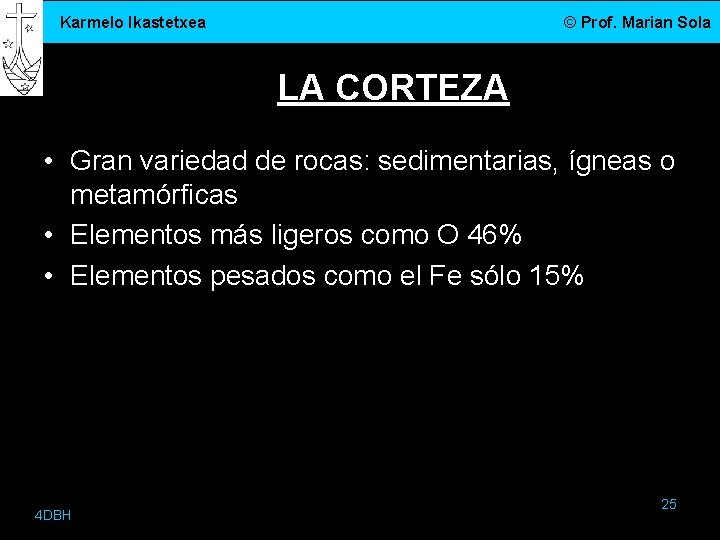 Karmelo Ikastetxea © Prof. Marian Sola LA CORTEZA • Gran variedad de rocas: sedimentarias,