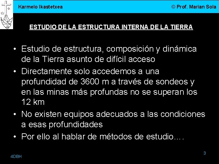 Karmelo Ikastetxea © Prof. Marian Sola ESTUDIO DE LA ESTRUCTURA INTERNA DE LA TIERRA