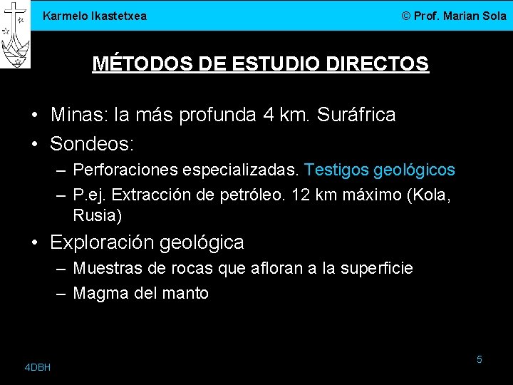 Karmelo Ikastetxea © Prof. Marian Sola MÉTODOS DE ESTUDIO DIRECTOS • Minas: la más