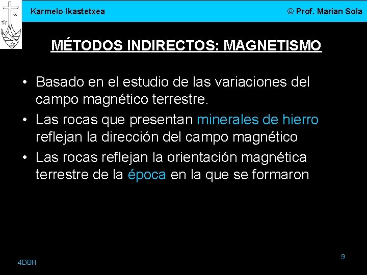 Karmelo Ikastetxea © Prof. Marian Sola MÉTODOS INDIRECTOS: MAGNETISMO • Basado en el estudio