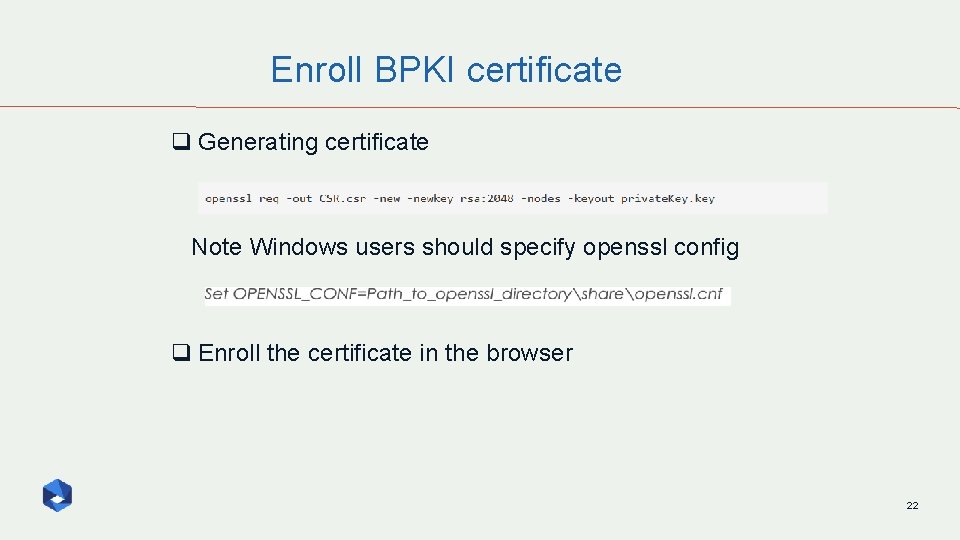 Enroll BPKI certificate q Generating certificate Note Windows users should specify openssl config q