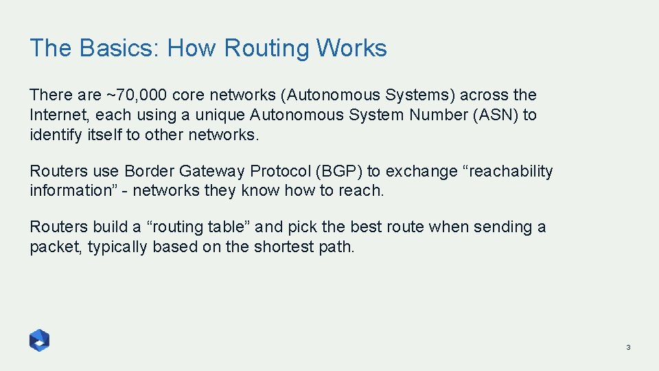 The Basics: How Routing Works There are ~70, 000 core networks (Autonomous Systems) across