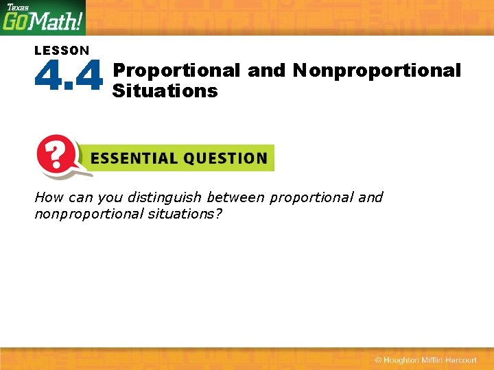 LESSON 4. 4 Proportional and Nonproportional Situations How can you distinguish between proportional and