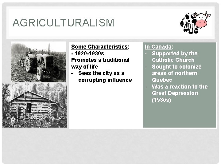 AGRICULTURALISM Some Characteristics: - 1920 -1930 s Promotes a traditional way of life -