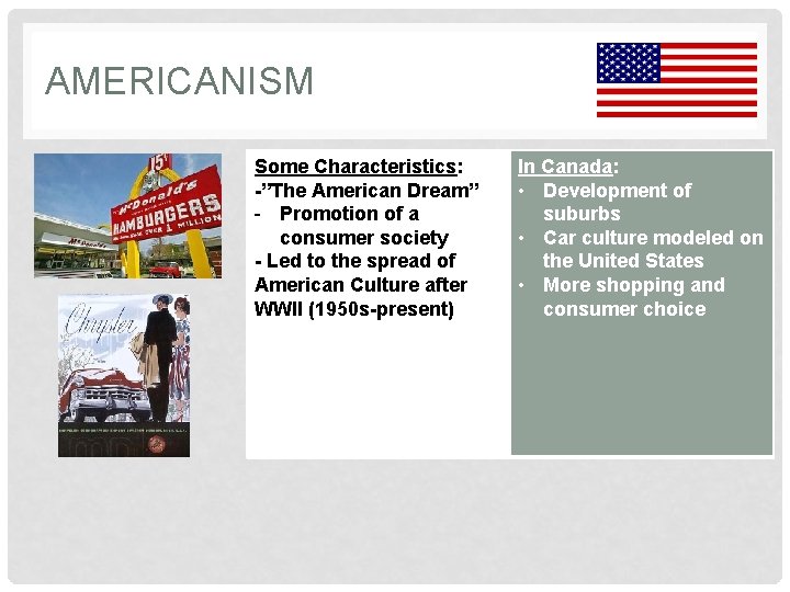 AMERICANISM Some Characteristics: -”The American Dream” - Promotion of a consumer society - Led