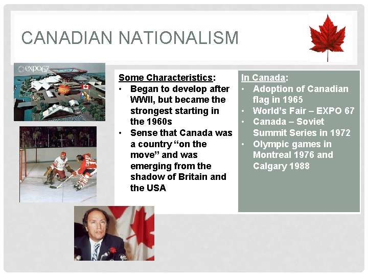 CANADIAN NATIONALISM Some Characteristics: • Began to develop after WWII, but became the strongest