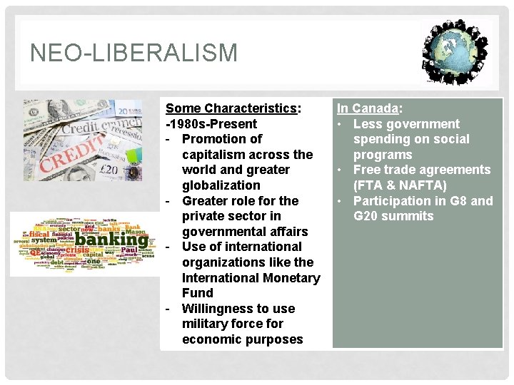 NEO-LIBERALISM Some Characteristics: -1980 s-Present - Promotion of capitalism across the world and greater
