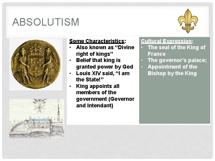 ABSOLUTISM Some Characteristics: • Also known as “Divine right of kings” • Belief that