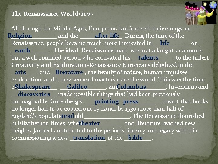 The Renaissance Worldview. All through the Middle Ages, Europeans had focused their energy on