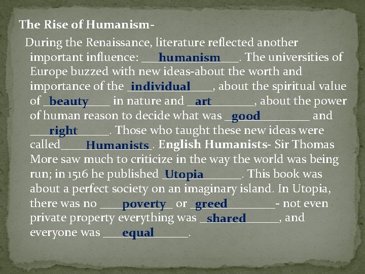 The Rise of Humanism. During the Renaissance, literature reflected another important influence: ________. The